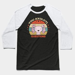 You Axolotl Questions Funny Walking Fish Baseball T-Shirt